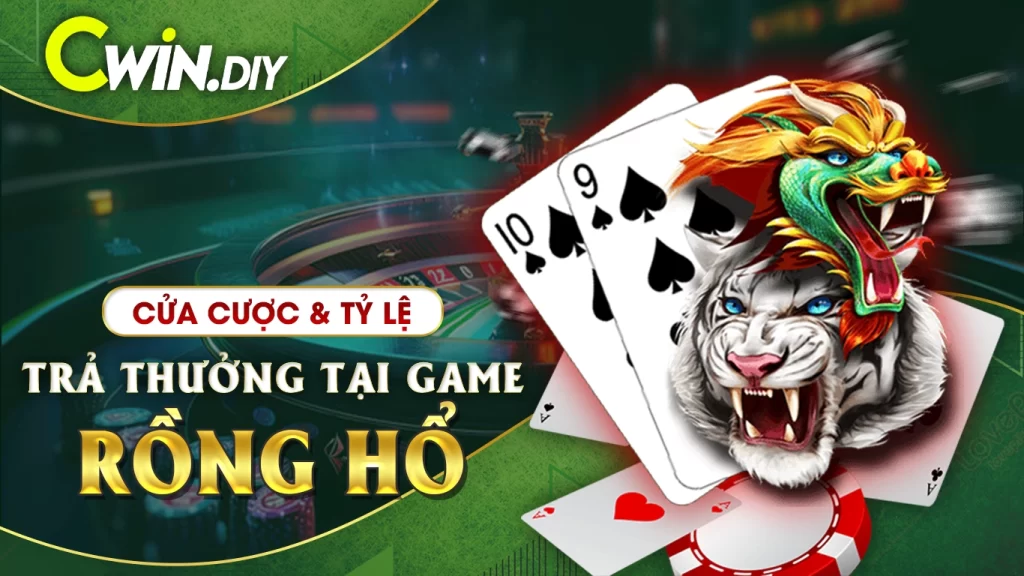Cửa cược và tỷ lệ trả thưởng tại game Rồng Hổ