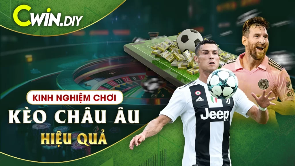 Kinh Nghiệm Chơi Kèo Châu Âu Hiệu Quả